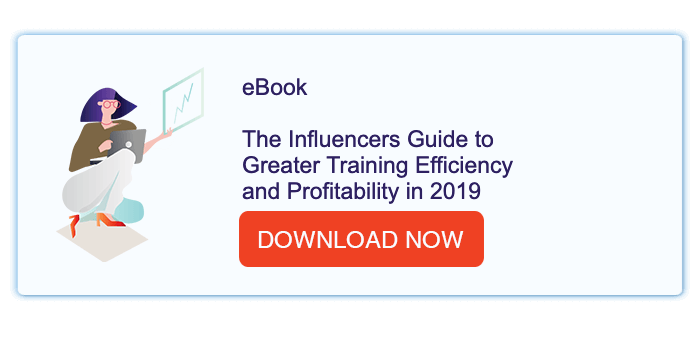 Influencers Guide to Greater Training Efficiency and Profitability in 2019