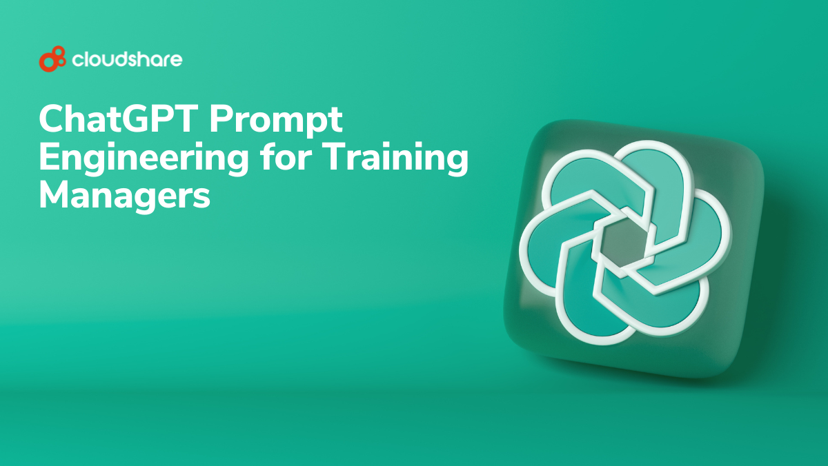 ChatGPT Prompt Engineering for Training Managers