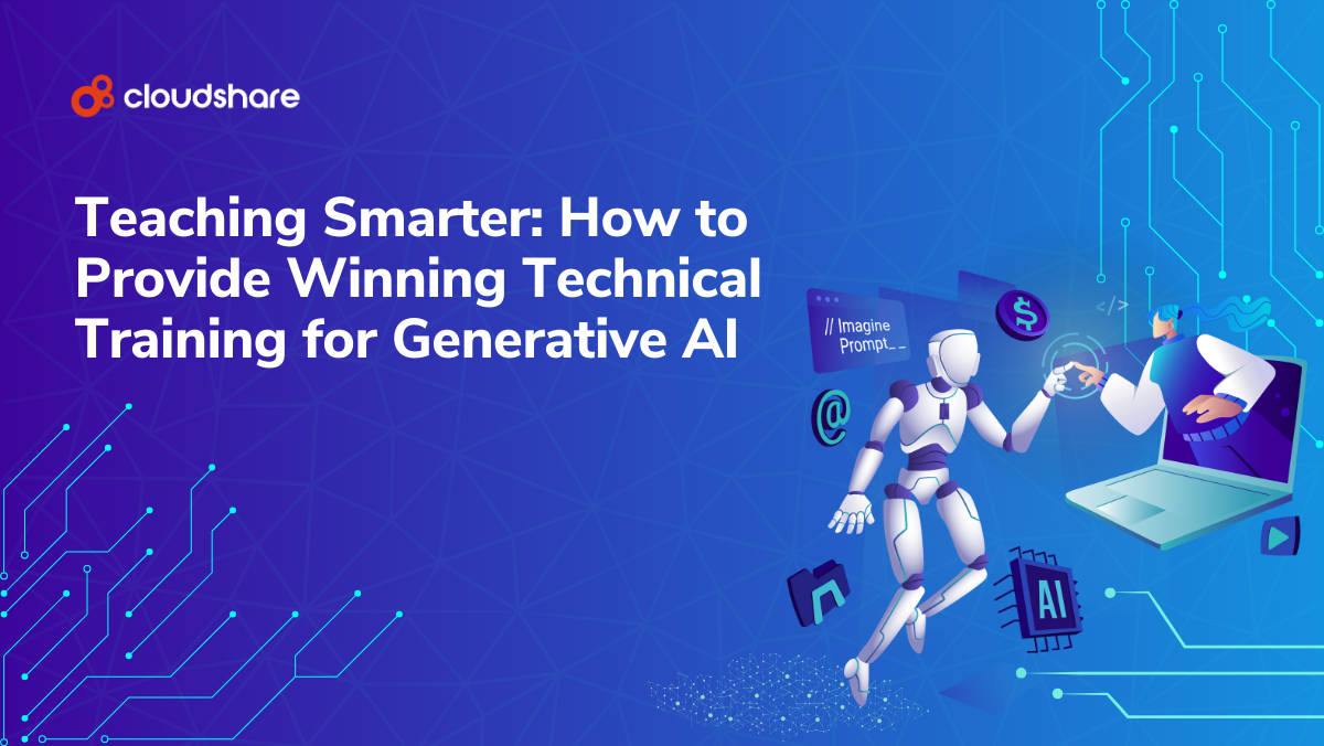 Teaching Smarter: How to Provide Winning Technical Training for Generative AI