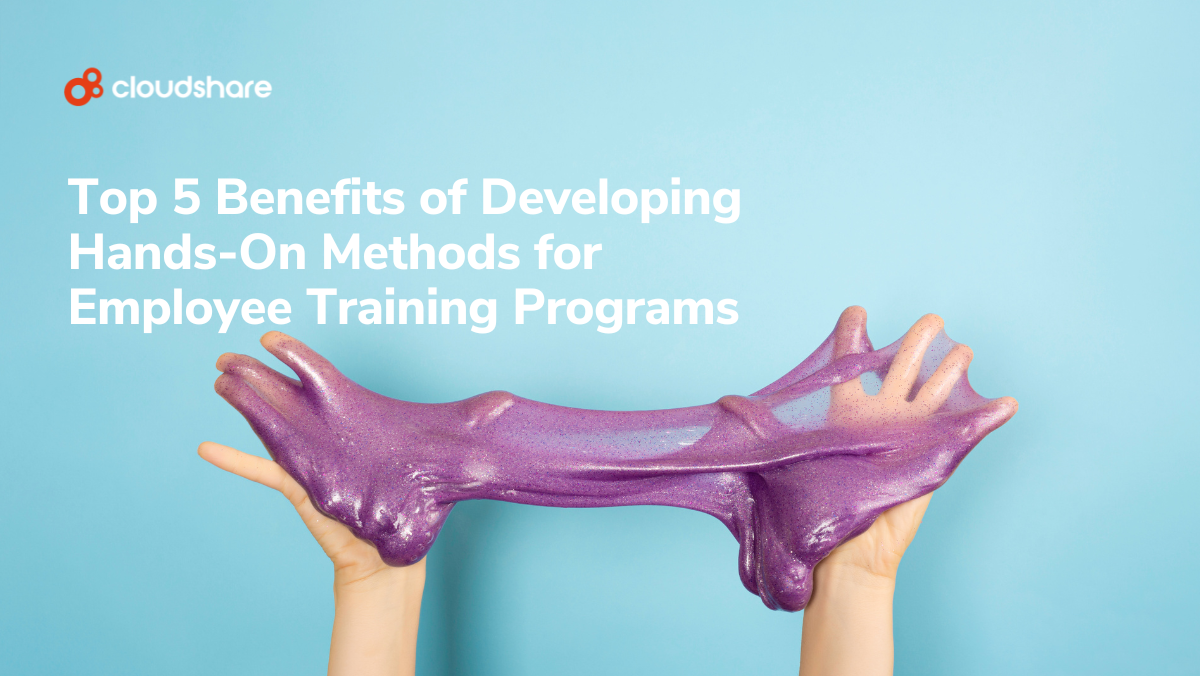 Top 5 Benefits of Developing Hands-On Methods for Employee Training Programs