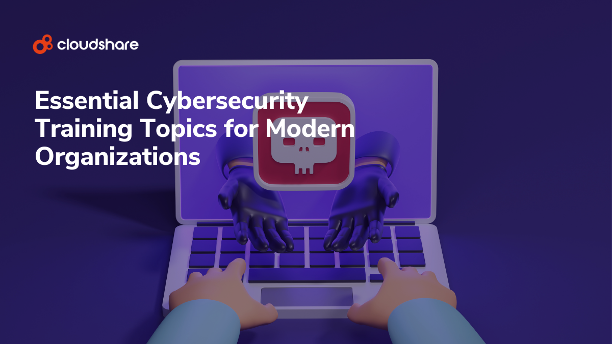 Essential Cybersecurity Training Topics