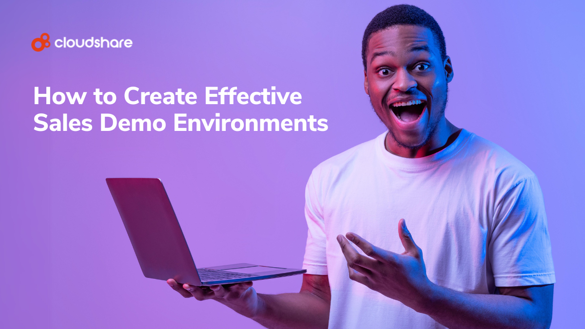 How to Create Effective Sales Demo Environments