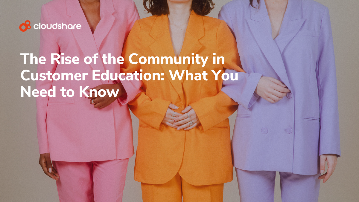 The Rise of the Community in Customer Education: What You Need to Know