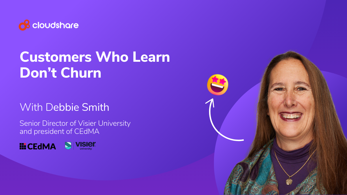 Customers Who Learn Don’t Churn—with Debbie Smith
