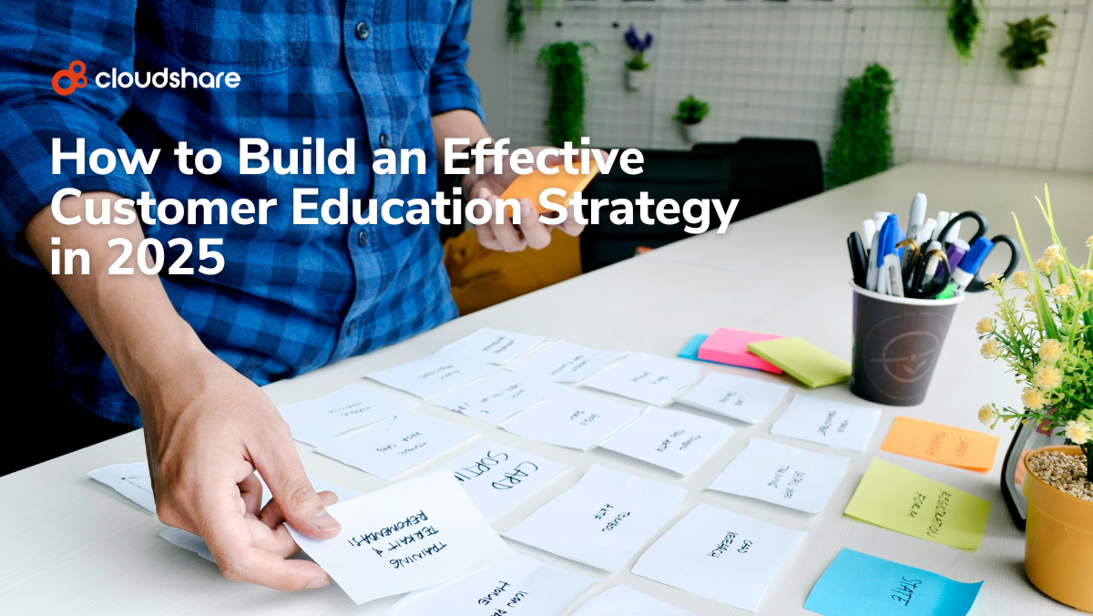 How to Build an Effective Customer Education Strategy in 2025